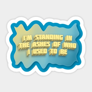 I'm Standing In The Shadows Of Who I Used To Be - Positivity Statement Design Sticker